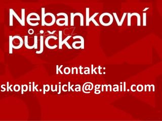 Nabdka rychl pjky: skopik.pujcka@gmail.com